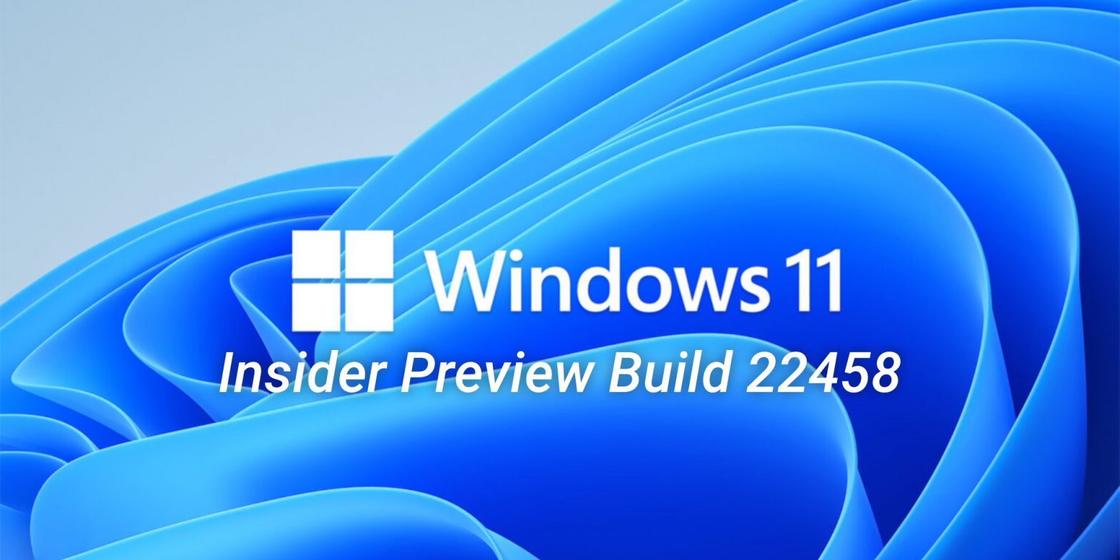 Windows 11 Build 22458