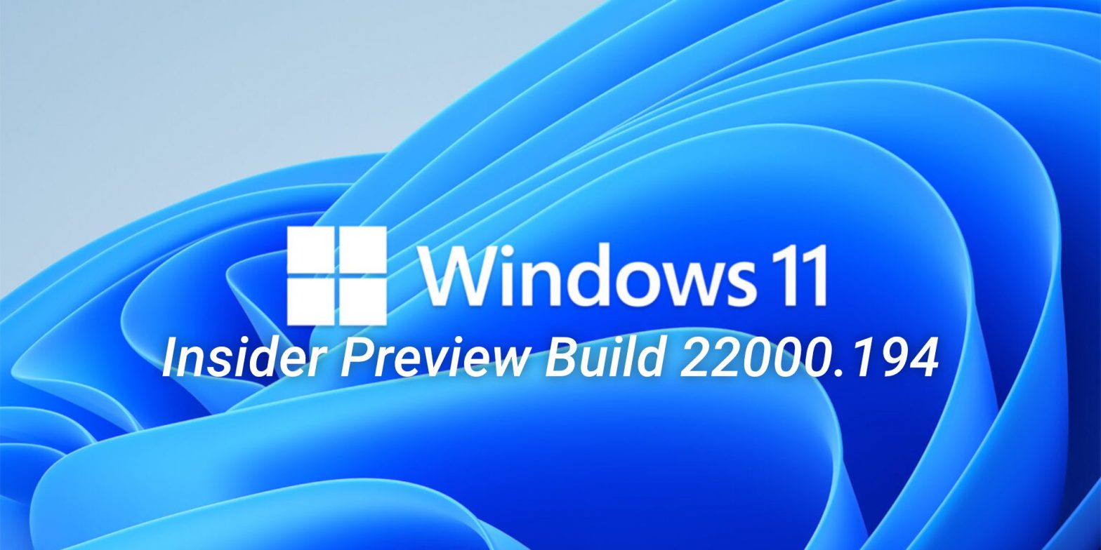 Windows 11 Insider Build 22000.194 brings updated apps, bug fixes